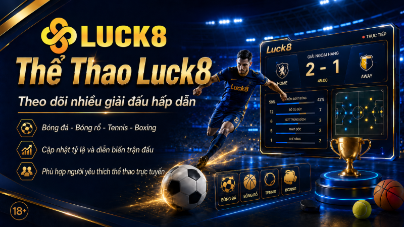 Logo Luck8 trên banner thể thao với cầu thủ bóng đá, bảng tỷ số, cúp vàng và các môn bóng đá bóng rổ tennis boxing