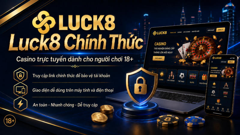 Logo Luck8 trên banner casino trực tuyến với laptop, điện thoại, biểu tượng bảo mật và nội dung Luck8 Chính Thức